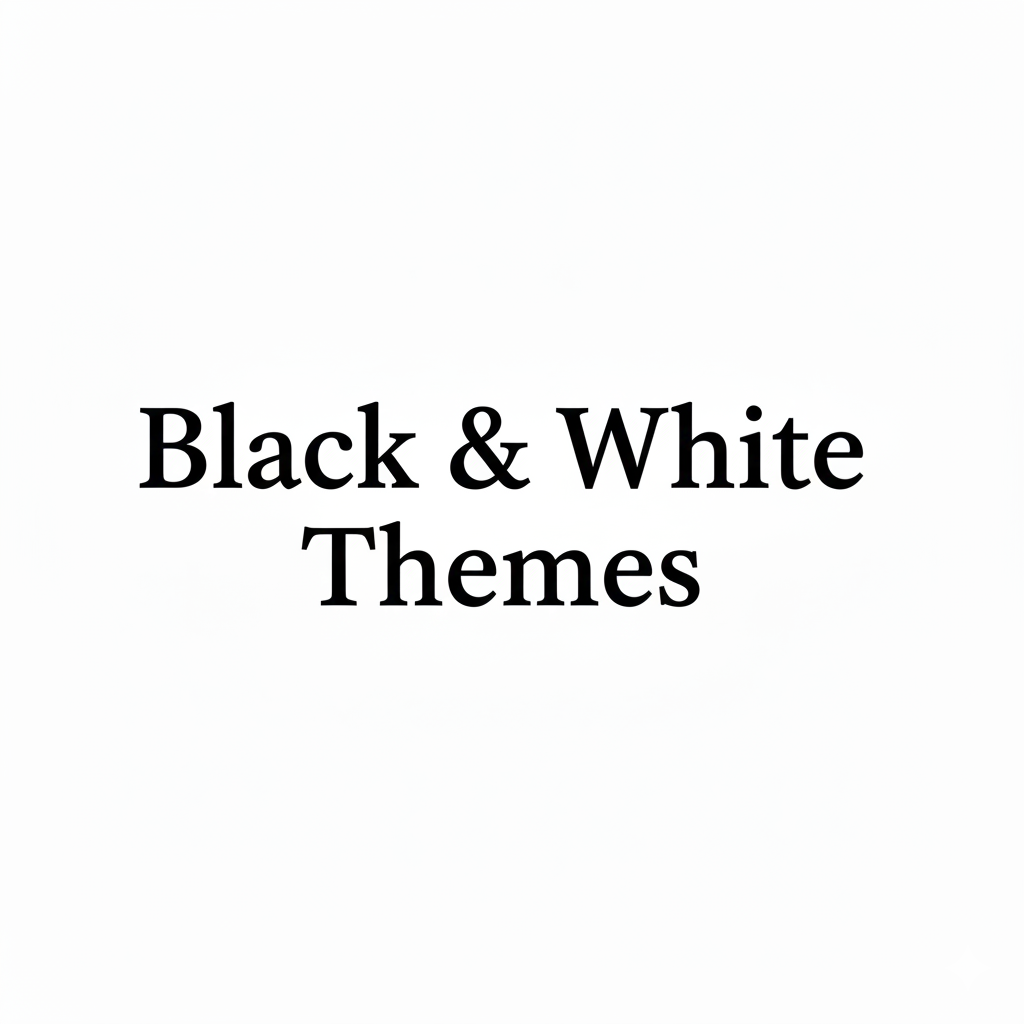Black & White Themes